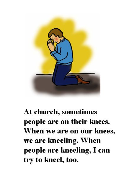 A person is kneeling in prayer. The text reads 'At church, sometimes people are on their knees. When we are on our knees, we are kneeling. When people are kneeling, I can try to kneel, too.'